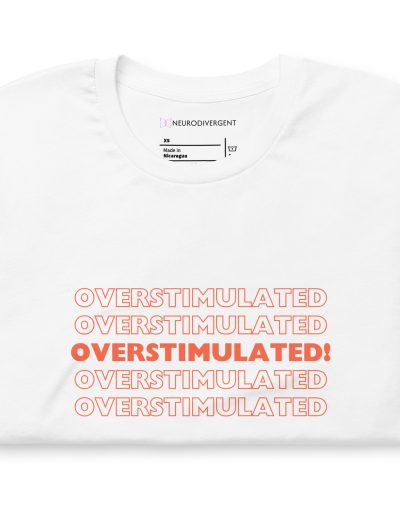OVERSTIMULATED! Unisex T-shirt