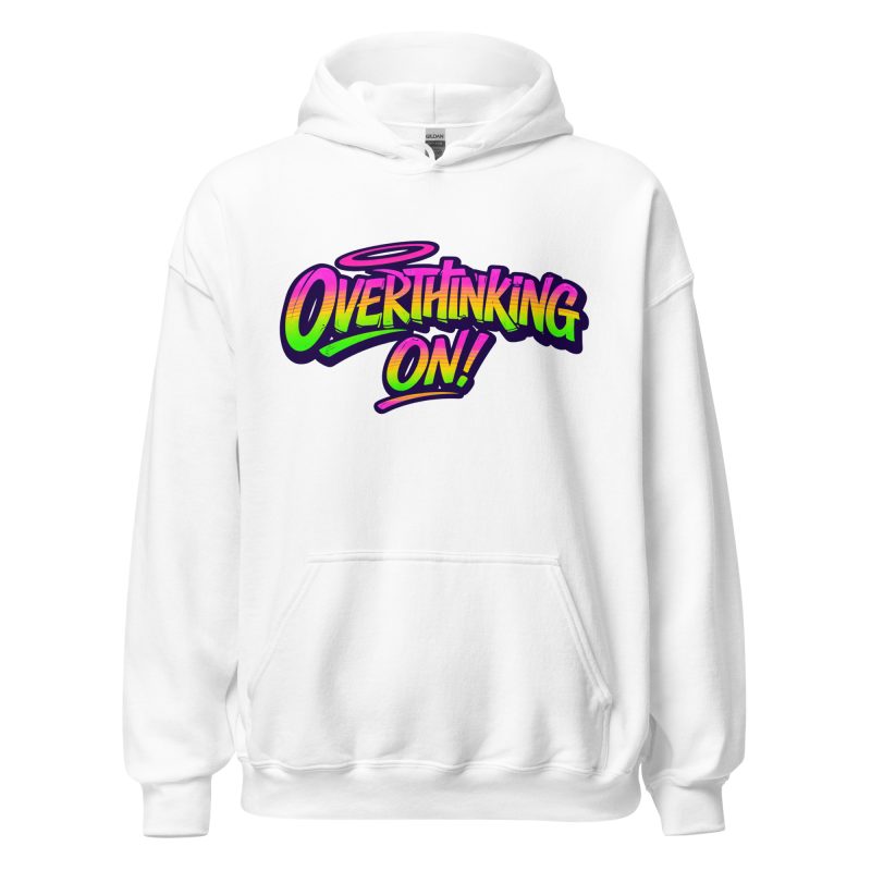 Overthinking ON! Unisex Hoodie