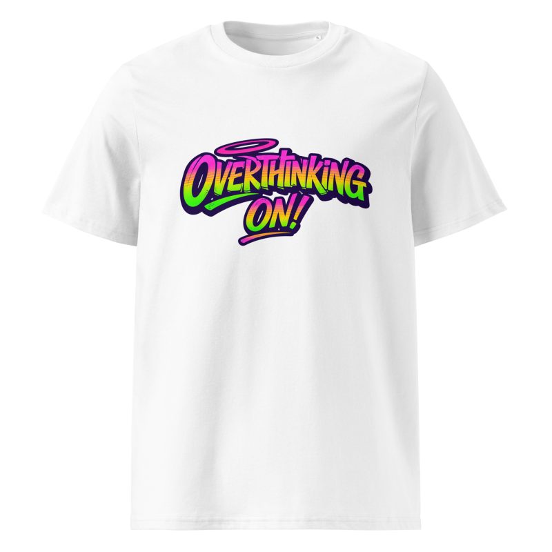 Overthinking ON! Unisex Organic T-shirt