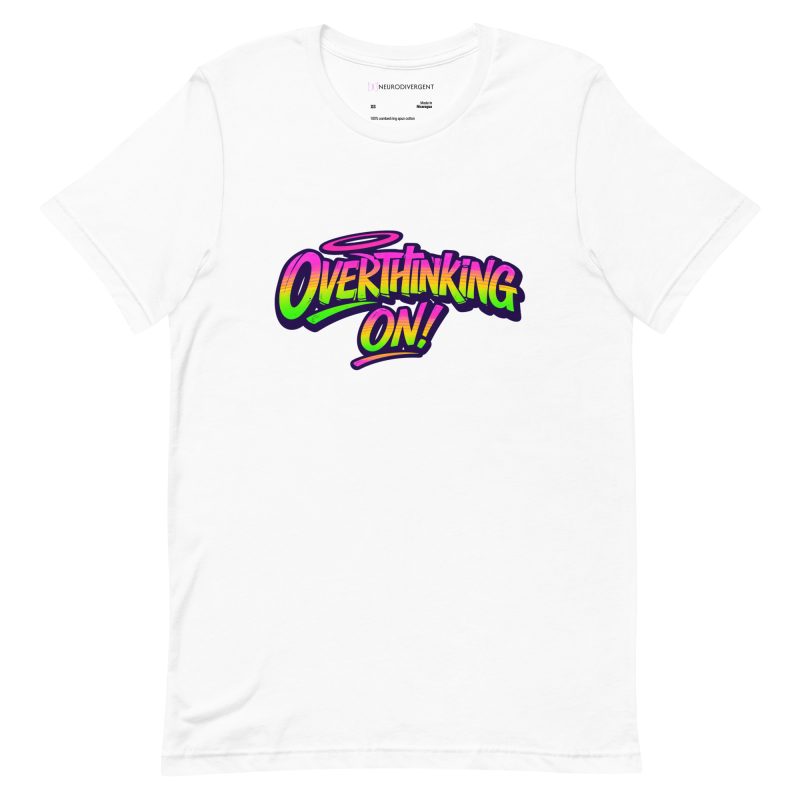 Overthinking ON! Unisex T-shirt