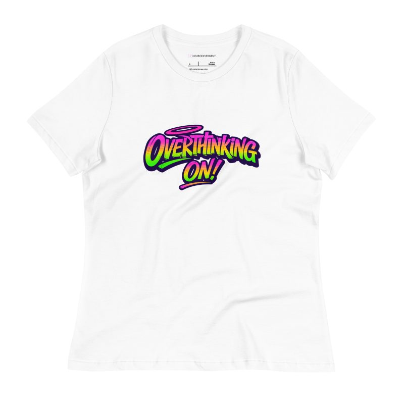 Overthinking ON! Women's Relaxed T-Shirt