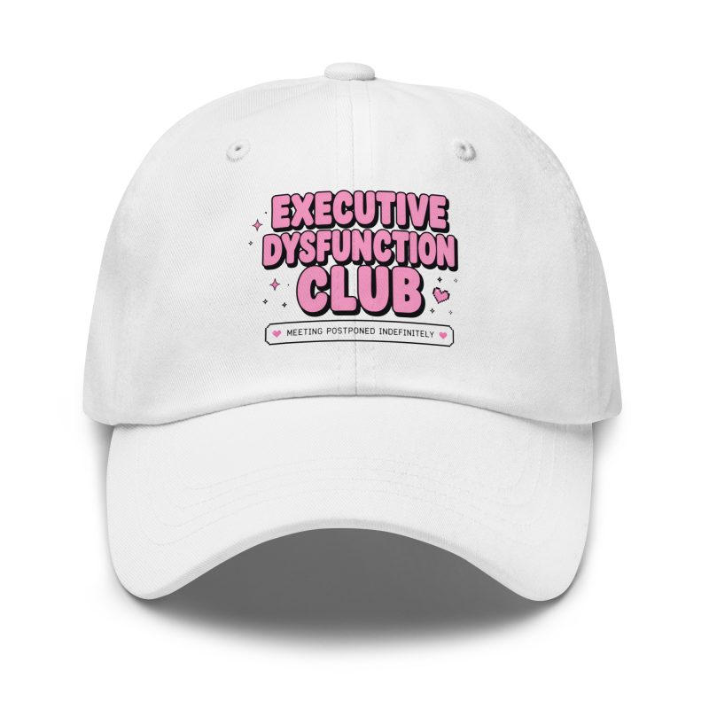 Executive Dysfunction Club Dad Hat