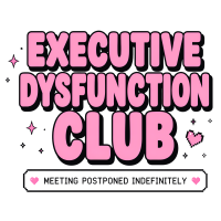 executive dysfunction club