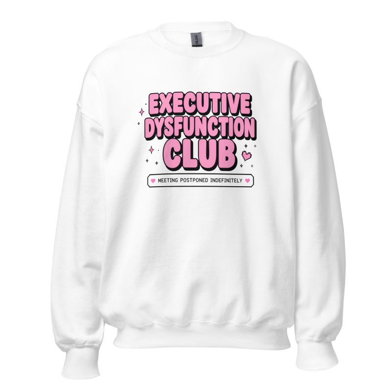 Executive Dysfunction Club Unisex Sweatshirt