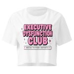 Executive Dysfunction Club Women’s Crop Top