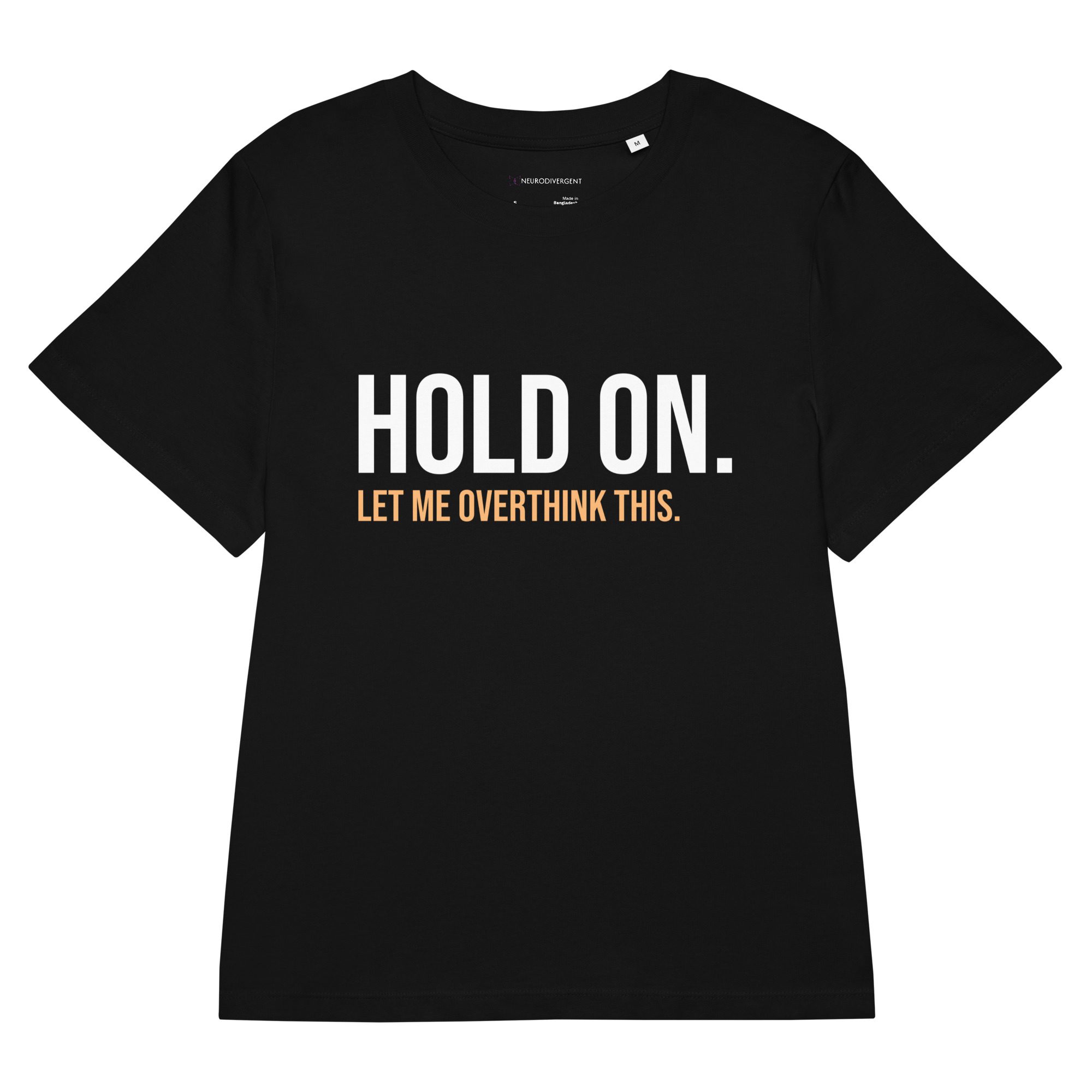 Hold On Let Me Overthink This Women’s Organic T-shirt