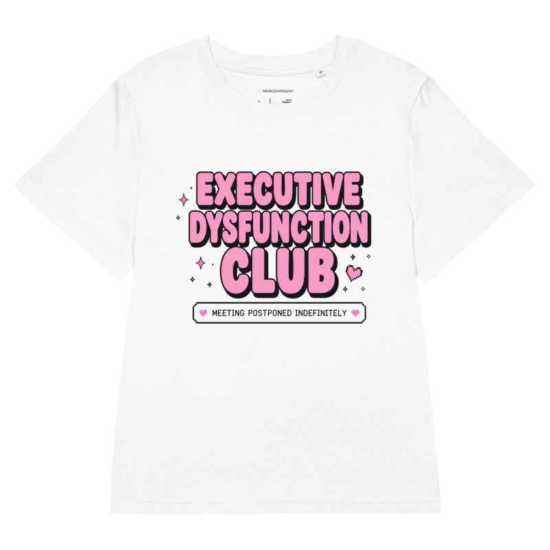 Executive Dysfunction Club Women’s Organic T-shirt