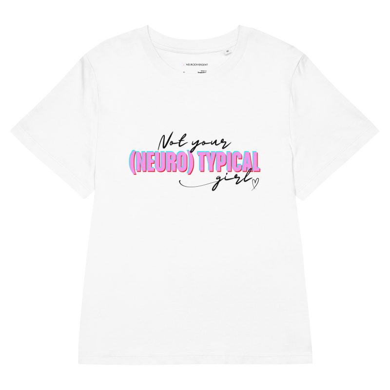 Not Your (Neuro) Typical Girl Women’s Organic T-Shirt