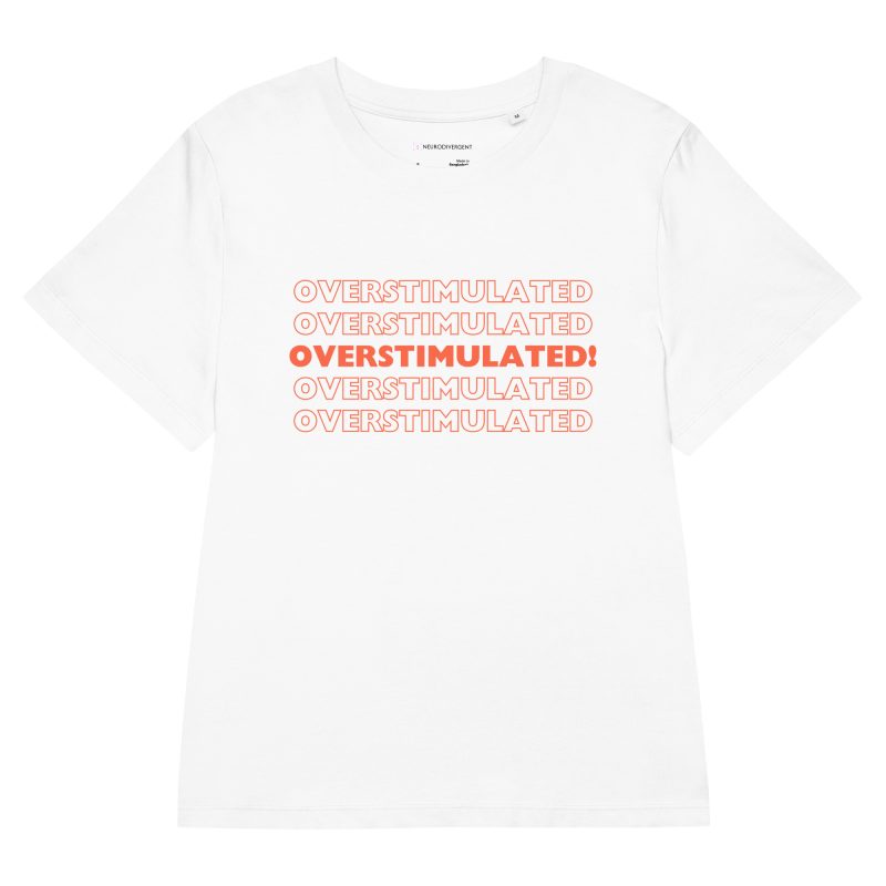 OVERSTIMULATED! Women’s Organic T-Shirt
